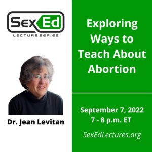 Speaker Card with Green & White Background. Title of Talk, "Exploring Ways to Teach About Abortion" Date of talk is September 7, 2022 from 7-8 pm ET.