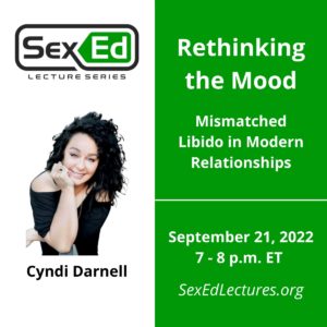 Speaker Card with Green & White Background. Title of Talk, "Rethinking the Mood: Mismatched Libido in Modern Relationships" Date of talk is September 21, 2022 from 7-8 pm ET.