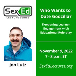 Speaker Card with Green & White Background. Title of Talk, "Who Wants to Date Godzilla: Deepening Learner Engagement with Educational Role-Play" Date of talk is November 9, 2022 from 7-8 pm ET.