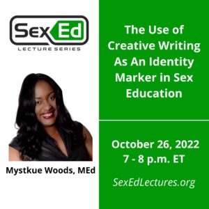 Speaker Card with Green & White Background. Title of Talk, "The Use of Creative Writing as an Identity Marker in Sex Education" Date of talk is October 26, 2022 from 7-8 pm ET.