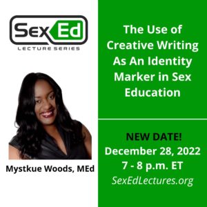 Speaker Card with Green & White Background. Title of Talk, "The Use of Creative Writing as an Identity Marker in Sex Education" Date of talk is December 28, 2022 from 7-8 pm ET.