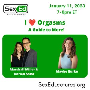 Speaker Card with Green & White Background. Title of Talk, "I Heart Orgasms: A Guide to More" Date of talk is January 11, 2023 from 7-8 pm ET.