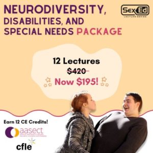Image contains two people in the bottom right corner. The one person seems to be trying to kiss the other person. The image of the two people is on a white and tan background. The font is a purple and magenta color. The image's title is "Neurodiversity, disabilities and special needs package. 12 lectures now for $195. Earn CE credits (AASECT and CFLE)"