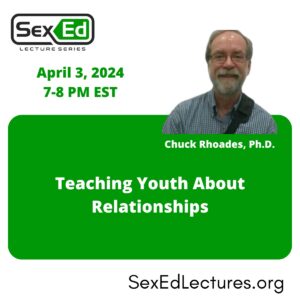 Speaker card for presentation "Teaching Youth about Relationships" by Chuck Rhoades, PhD. This presentation will occur on April 3, 2024, at 7:00 pm ET