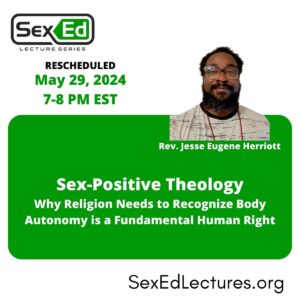Speaker card for talk "Sex-Positive Theology: Why Religion Need to Recognize Body Autonomy is a Fundamental Human Right" by Rev. Jesse Eugene Herriott. This talk is happening on February 14th from 7-8 pm ET